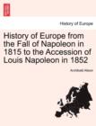 Image for History of Europe from the Fall of Napoleon in 1815 to the Accession of Louis Napoleon in 1852