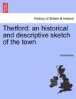 Image for Thetford : An Historical and Descriptive Sketch of the Town