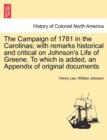 Image for The Campaign of 1781 in the Carolinas; with remarks historical and critical on Johnson&#39;s Life of Greene. To which is added, an Appendix of original documents