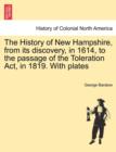 Image for The History of New Hampshire, from Its Discovery, in 1614, to the Passage of the Toleration ACT, in 1819. with Plates