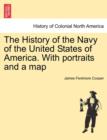 Image for The History of the Navy of the United States of America. with Portraits and a Map, Second Edition, Vol. I