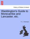 Image for Waddington&#39;s Guide to Morecambe and Lancaster, Etc.