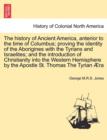 Image for The History of Ancient America, Anterior to the Time of Columbus; Proving the Identity of the Aborigines with the Tyrians and Israelites; And the Introduction of Christianity Into the Western Hemisphe