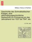 Image for Geschichte Des Schmalkaldischen Krieges, Eine Reformationsgeschichtliche Denkschrift Zur Erinnerung an Das Jahrzehend Von 1537 Bis 1547, Etc.