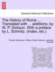 Image for The History of Rome ... Translated with ... additions, by W. P. Dickson. With a preface by L. Schmitz. (Index, etc.) VOLUME III, NEW EDITION