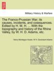 Image for The Franco-Prussian War; its causes, incidents, and cosequences. Edited by H. M. H. ... With the topography and history of the Rhine Valley, by W. H. D. Adams, etc. Vol. I.