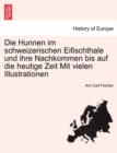 Image for Die Hunnen Im Schweizerischen Eifischthale Und Ihre Nachkommen Bis Auf Die Heutige Zeit Mit Vielen Illustrationen