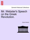 Image for Mr. Webster&#39;s Speech on the Greek Revolution.