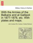 Image for With the Armies of the Balkans and at Gallipoli in 1877-1878, Etc. with Plates and Maps.