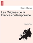 Image for Les Origines de La France Contemporaine. Tome I. Deuxieme Edition