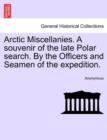 Image for Arctic Miscellanies. a Souvenir of the Late Polar Search. by the Officers and Seamen of the Expedition.