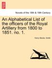 Image for An Alphabetical List of the Officers of the Royal Artillery from 1800 to 1851. No. 1.