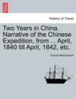 Image for Two Years in China. Narrative of the Chinese Expedition, from ... April, 1840 Till April, 1842, Etc.