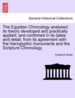 Image for The Egyptian Chronology analysed : its theory developed and practically applied; and confirmed in its dates and detail, from its agreement with the hieroglyphic monuments and the Scripture Chronology.