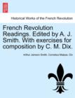 Image for French Revolution Readings. Edited by A. J. Smith. with Exercises for Composition by C. M. Dix.