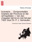 Image for Inventaris ... Oorspronkelijke Charters Der Provincie En Der Vijf Kapittelen. I. Van Den Vroegsten Tijd Tot En Met Het Jaar 1300. Door Dr. P. J. Vermeulen.