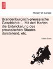 Image for Brandenburgisch-Preussische Geschichte ... Mit Drei Karten Die Entwickelung Des Preussischen Staates Darstellend, Etc.