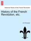 Image for History of the French Revolution, Etc. Vol. VII