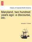 Image for Maryland, Two Hundred Years Ago : A Discourse, Etc.