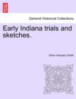 Image for Early Indiana trials and sketches.