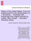 Image for History of the United States. From the earliest period to the administration of J. Buchanan ... Illustrated with ... engravings from original pictures by Leutze, Weir, Powell, ... and other American a
