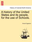 Image for A History of the United States and Its People, for the Use of Schools.