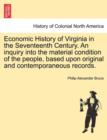 Image for Economic History of Virginia in the Seventeenth Century. An inquiry into the material condition of the people, based upon original and contemporaneous records.