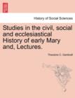 Image for Studies in the Civil, Social and Ecclesiastical History of Early Mary And, Lectures.