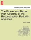 Image for The Brooks and Baxter War. a History of the Reconstruction Period in Arkansas.