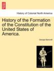 Image for History of the Formation of the Constitution of the United States of America. Vol. I.