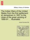 Image for The Indian Wars of the United States from the First Settlement at Jamestown in 1607 to the Close of the Great Uprising of 1890-91 ... Illustrated.