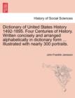 Image for Dictionary of United States History 1492-1895. Four Centuries of History. Written concisely and arranged alphabetically in dictionary form ... Illustrated with nearly 300 portraits.