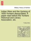 Image for Indian Wars and the Uprising of 1655-Yonkers Depopulated. a Paper Read Before the Yonkers Historical and Library Association, Etc.