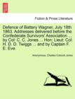 Image for Defence of Battery Wagner, July 18th 1863. Addresses delivered before the Confederate Survivors&#39; Association ... by Col