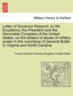 Image for Letter of Governor Peirpont, to His Excellency the President and the Honorable Congress of the United States, on the Subject of Abuse of Military Power in the Command of General Butler in Virginia and