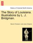 Image for The Story of Louisiana. Illustrations by L. J. Bridgman.