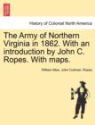 Image for The Army of Northern Virginia in 1862. With an introduction by John C. Ropes. With maps.