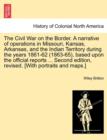 Image for The Civil War on the Border. A narrative of operations in Missouri, Kansas, Arkansas, and the Indian Territory during the years 1861-62 (1863-65), based upon the official reports ... Second edition, r