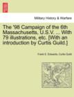 Image for The &#39;98 Campaign of the 6th Massachusetts, U.S.V. ... with 79 Illustrations, Etc. [With an Introduction by Curtis Guild.]
