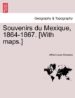Image for Souvenirs du Mexique, 1864-1867. [With maps.]