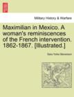 Image for Maximilian in Mexico. a Woman&#39;s Reminiscences of the French Intervention. 1862-1867. [Illustrated.]