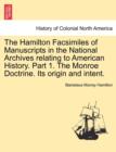 Image for The Hamilton Facsimiles of Manuscripts in the National Archives Relating to American History. Part 1. the Monroe Doctrine. Its Origin and Intent.