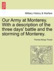 Image for Our Army at Monterey. with a Description of the Three Days&#39; Battle and the Storming of Monterey.