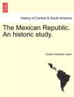 Image for The Mexican Republic. an Historic Study.