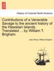 Image for Contributions of a Venerable Savage to the Ancient History of the Hawaiian Islands. Translated ... by William T. Brigham.