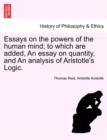 Image for Essays on the Powers of the Human Mind; To Which Are Added, an Essay on Quantity, and an Analysis of Aristotle&#39;s Logic.