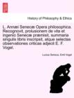 Image for L. Annaei Senecae Opera Philosophica. Recognovit, Prolusionem de Vita Et Ingenio Senecae Praemisit, Summaria Singulis Libris Inscripsit, Atque Selecta