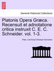 Image for Platonis Opera Graeca. Recensuit Et Adnotatione Critica Instruxit C. E. C. Schneider. Volumen Secundum.