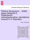 Image for Platonis Symposium ... Edidit, Atque Interjectis D. Wyttenbachii Animadversionibus, Adnotatione Instruxit P. A. Reynders.