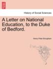 Image for A Letter on National Education, to the Duke of Bedford.